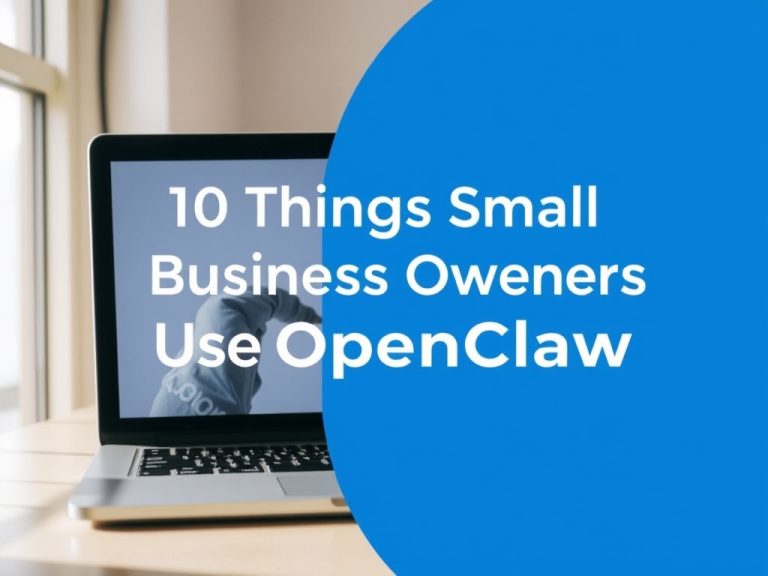 10 Things Small Business Owners Use OpenClaw For
